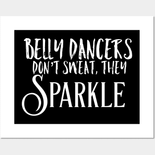 Belly Dancers Don't Sweat They Sparkle Posters and Art